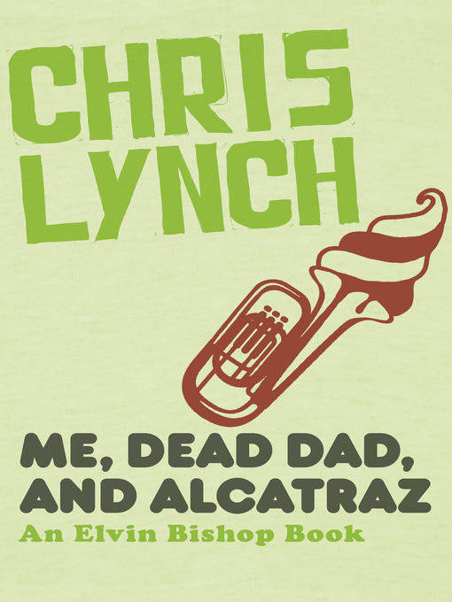 Cover image for Me, Dead Dad, and Alcatraz